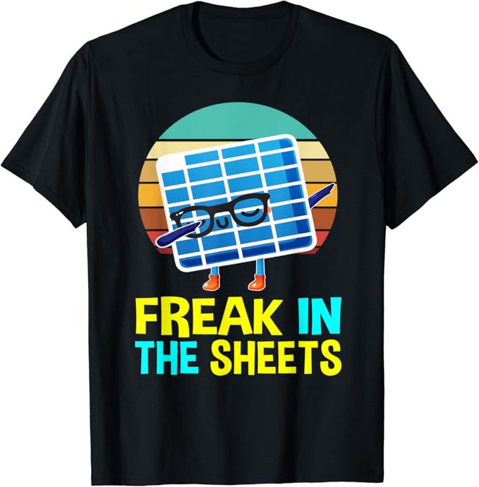 Freak in the Sheets Spreadsheet Gifts for Men Women TShirt Clothing, Shoes & Jewelry
